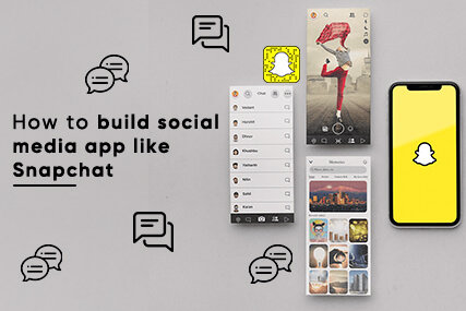 How to build social media app like Snapchat