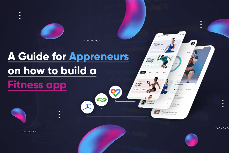 A Guide for Appreneurs On How To Build A Fitness App