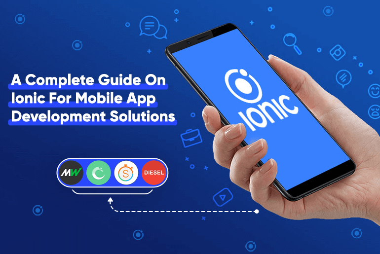 A Complete Guide To Ionic Development For Mobile App Development